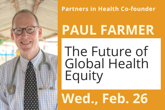 Paul Farmer to give talk at Duke on Feb. 26 called &quot;The Future of Global Health Equity&quot;